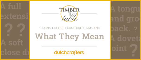 10 Amish Office Furniture Terms and What They Mean