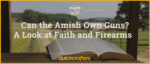 Can the Amish Own Guns? A Look at Faith and Firearms