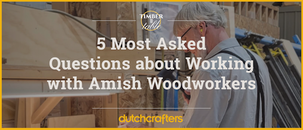 Top 5 Most Asked Questions about Working with Amish Woodworkers