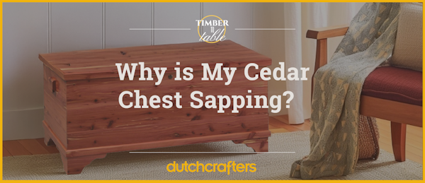 Why is My Cedar Chest Sapping?