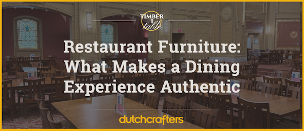 Restaurant Furniture: What Makes a Dining Experience Authentic 