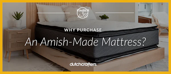 Why Purchase an Amish-made Mattress?